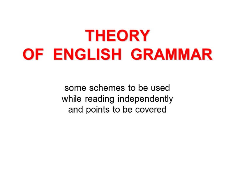 THEORY   OF  ENGLISH  GRAMMAR  some schemes to be used